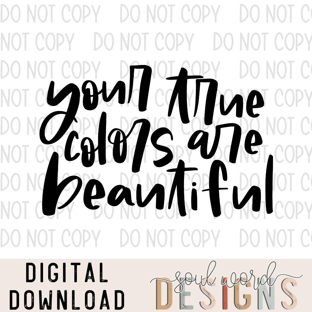 Your True Colors Are Beautiful Single Color DIGITAL DOWNLOAD Olive Soul