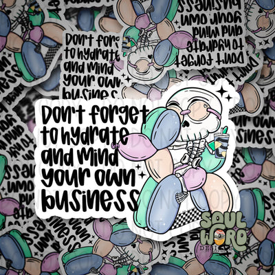 Don't Forget To Hydrate And Mind Your Own Business Skellie - DIGITAL DOWNLOAD