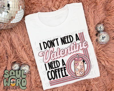 I Don't Need A Valentine... Coffee - DIGITAL DOWNLOAD