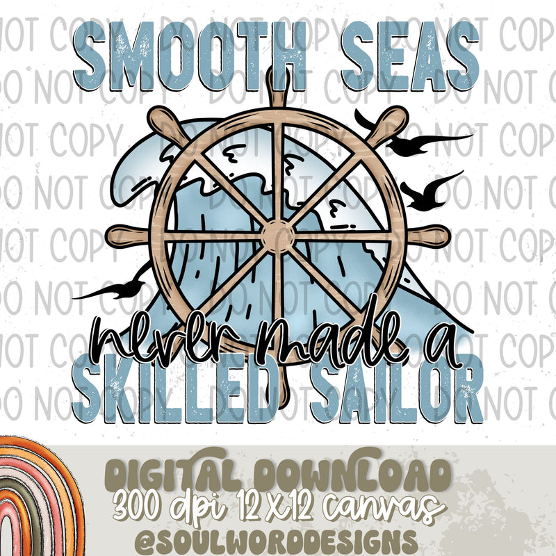 Smooth Seas Never Made A Skilled Sailor - DIGITAL DOWNLOAD