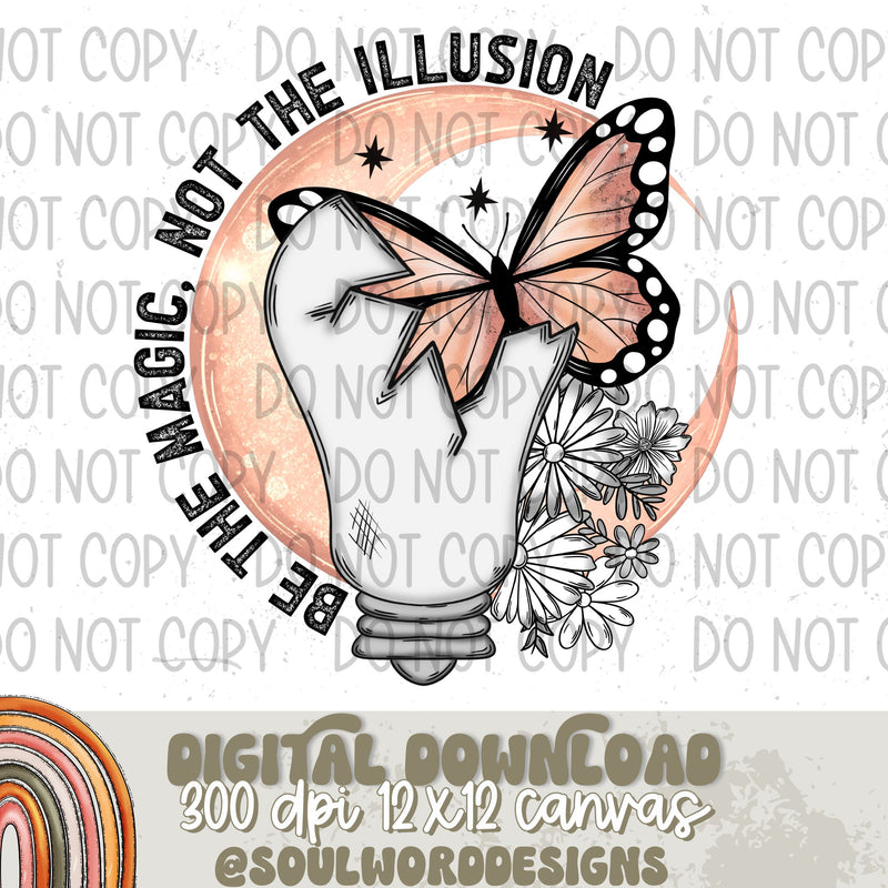 Be The Magic, Not The Illusion - DIGITAL DOWNLOAD