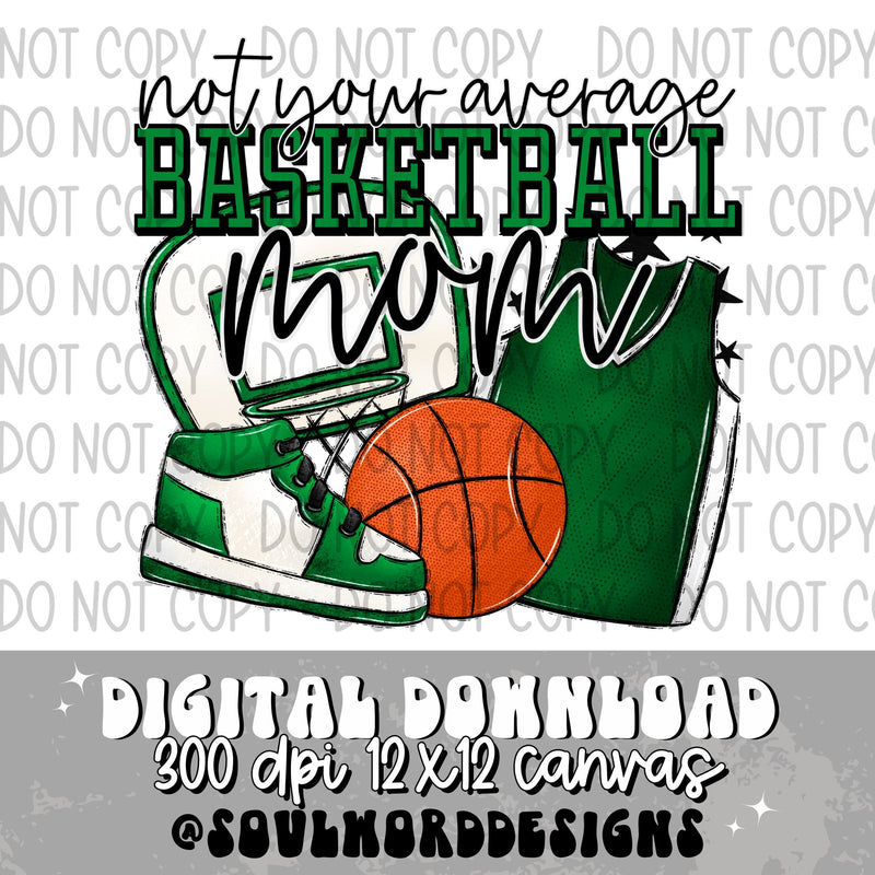 Not Your Average Basketball Mom Green - DIGITAL DOWNLOAD