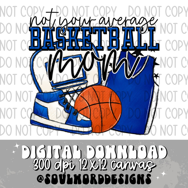 Not Your Average Basketball Mom Royal - DIGITAL DOWNLOAD