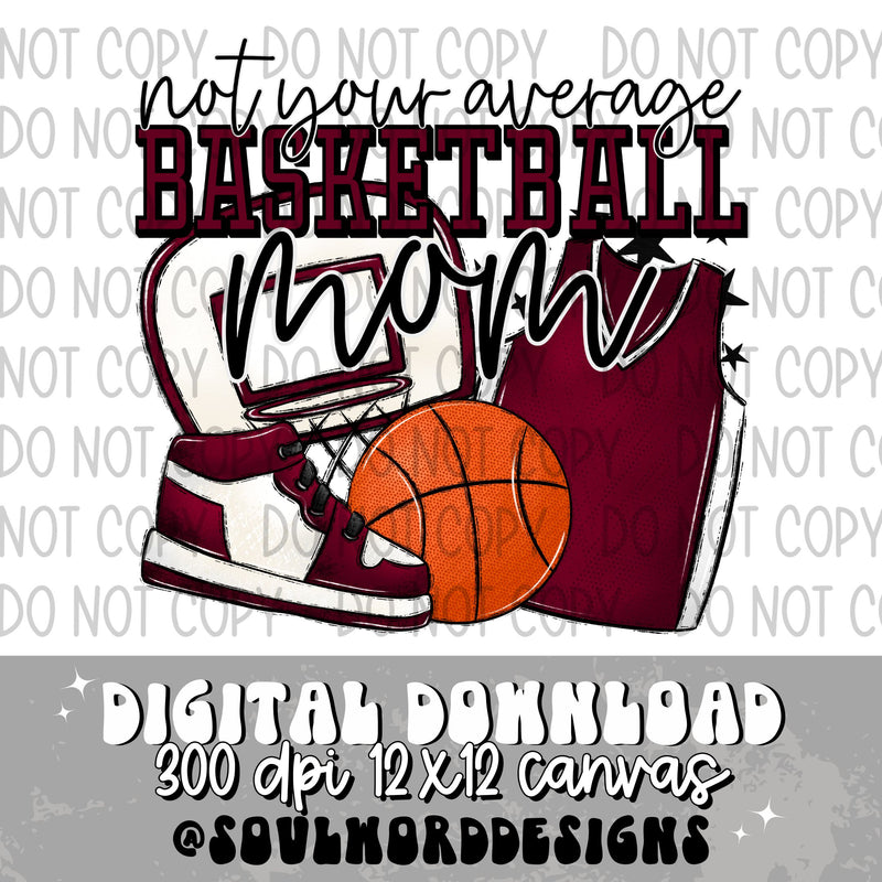 Not Your Average Basketball Mom Maroon - DIGITAL DOWNLOAD