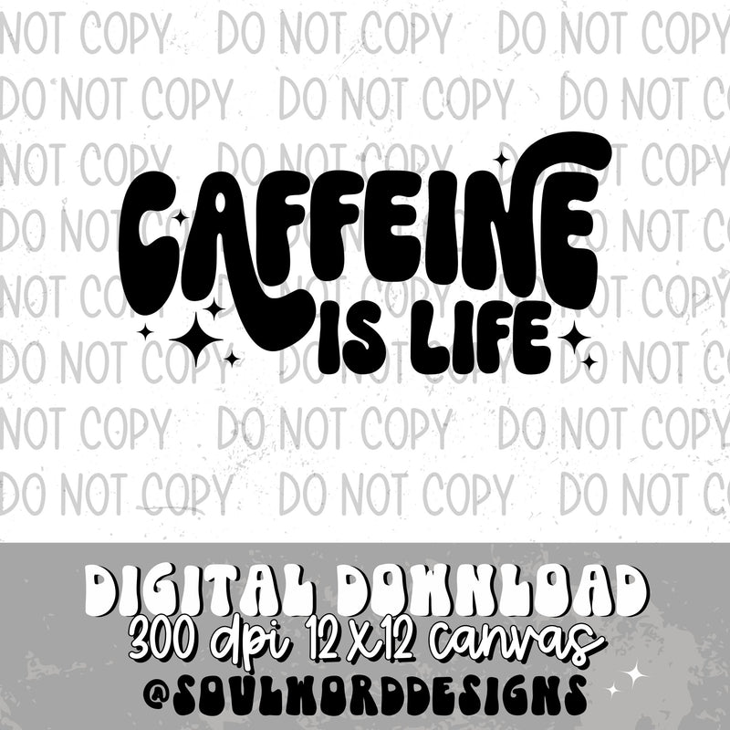 Caffeine Is Life - DIGITAL DOWNLOAD