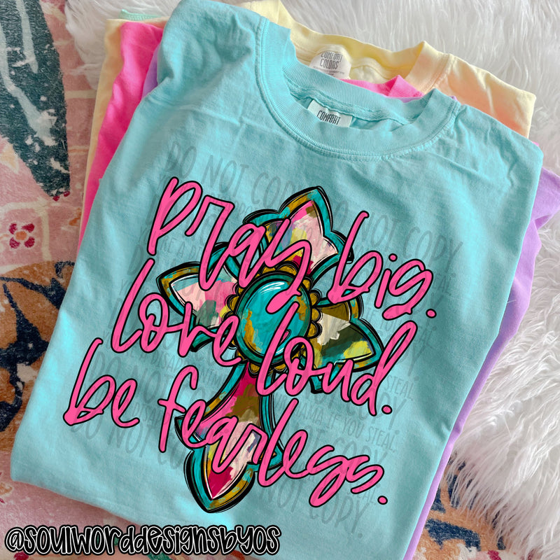 Pray Big. Love Loud. Be Fearless. - DIGITAL DOWNLOAD