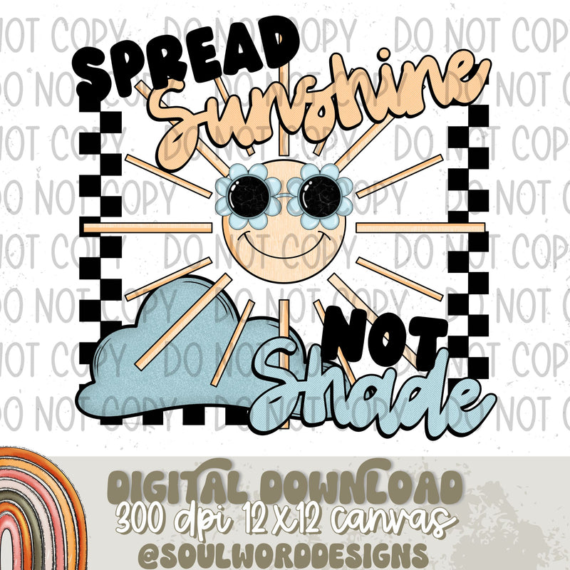 Spread Sunshine Not Shade - DIGITAL DOWNLOAD