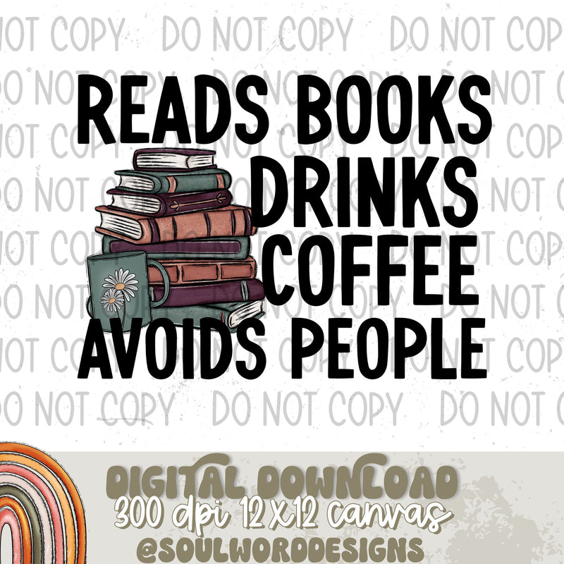 Reads Books Drinks Coffee Avoids People - DIGITAL DOWNLOAD