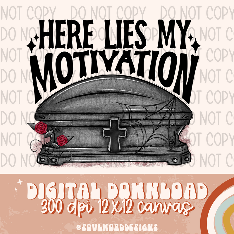 Here Lies My Motivation - DIGITAL DOWNLOAD