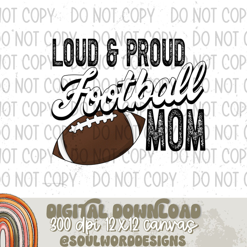 Loud & Proud Football Mom - DIGITAL DOWNLOAD