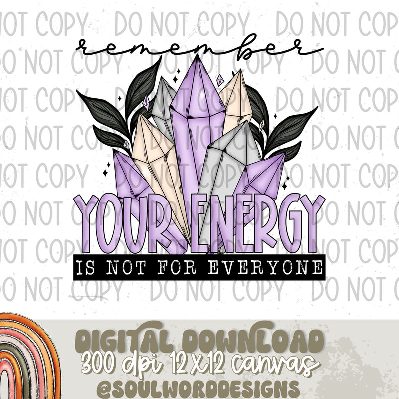 Remember Your Energy Is Not For Everyone - DIGITAL DOWNLOAD