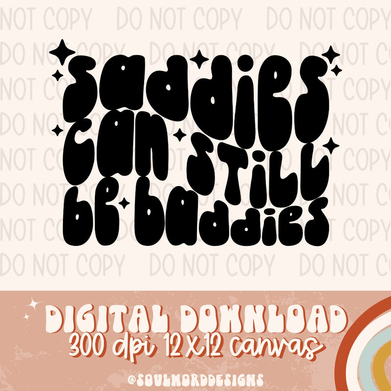 Saddies Can Still Be Baddies Single Color - DIGITAL DOWNLOAD