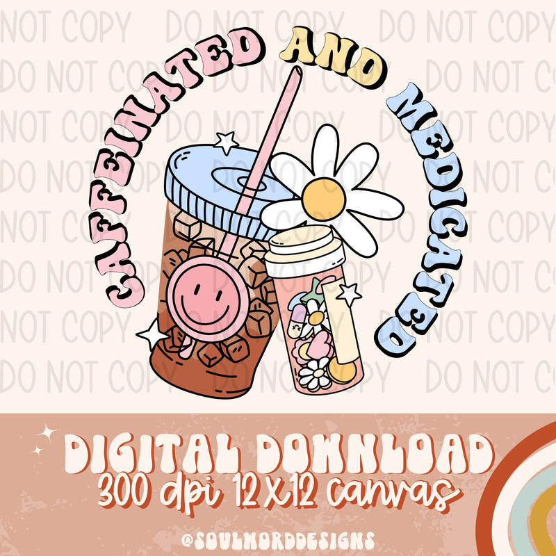 Caffeinated And Medicated - DIGITAL DOWNLOAD