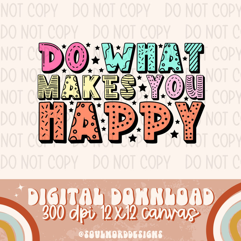 Do What Makes You Happy - DIGITAL DOWNLOAD