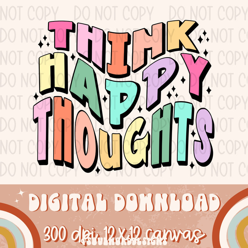 Think Happy Thoughts - DIGITAL DOWNLOAD