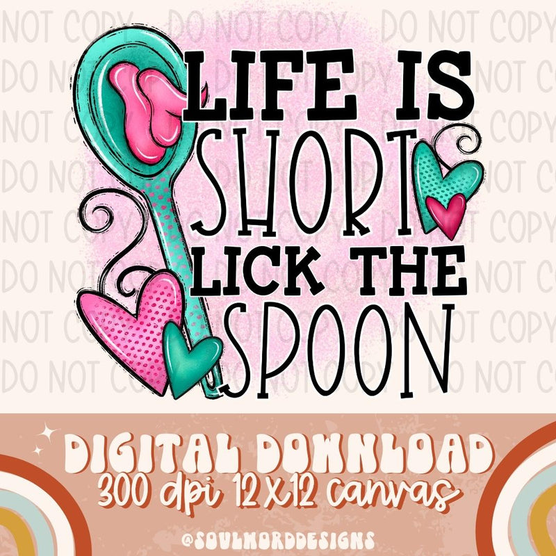 Life Is Short Lick The Spoon - DIGITAL DOWNLOAD