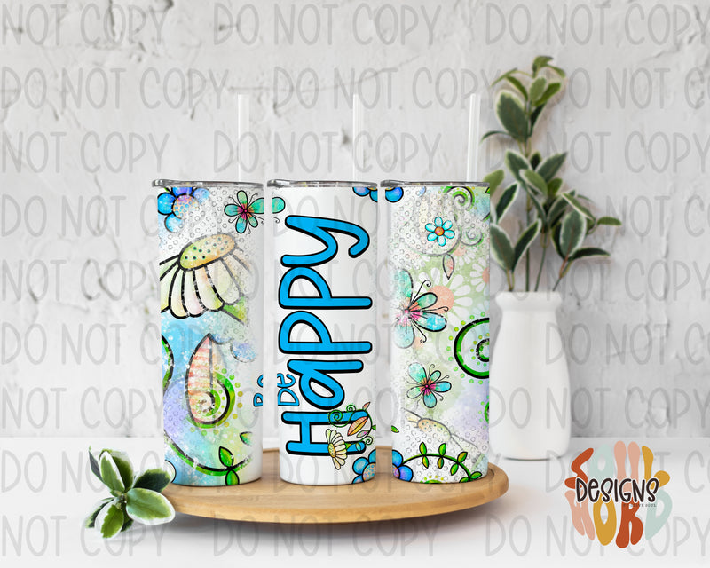 Be Happy Flower Splashes Skinny Straight Tumbler Design - DIGITAL DOWNLOAD