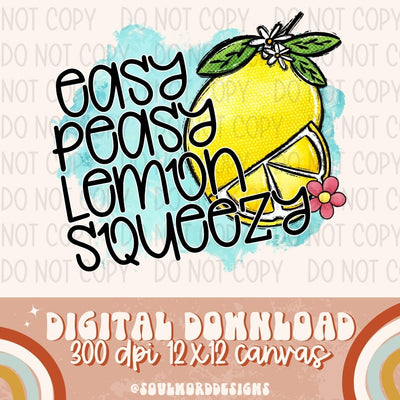 Easy Peasy Lemon Squeezy - DIGITAL DOWNLOAD