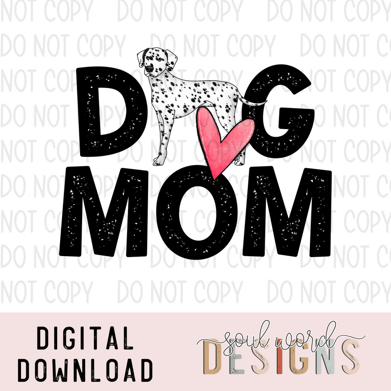 Dalmation Dog Mom - DIGITAL DOWNLOAD