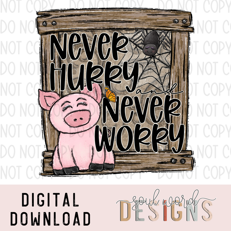 Never Hurry Never Worry - DIGITAL DOWNLOAD