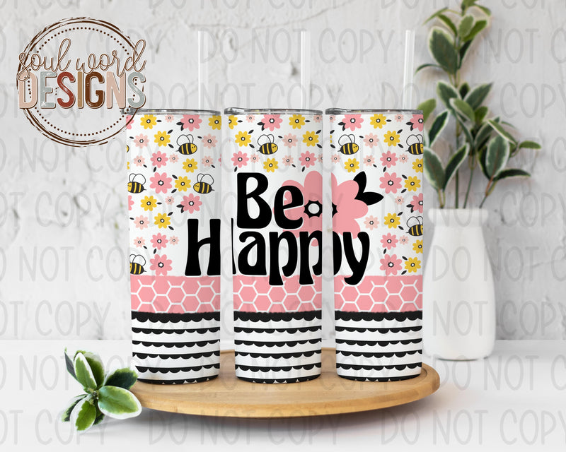 Be Happy Skinny Straight Tumbler Design - DIGITAL DOWNLOAD