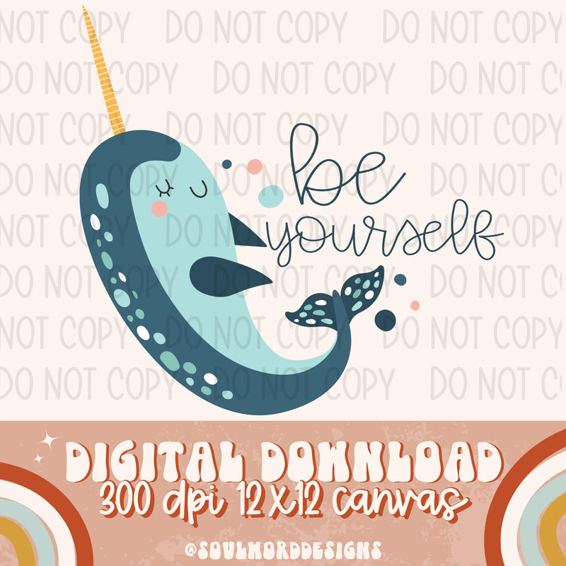 Be Yourself Narwhal - DIGITAL DOWNLOAD