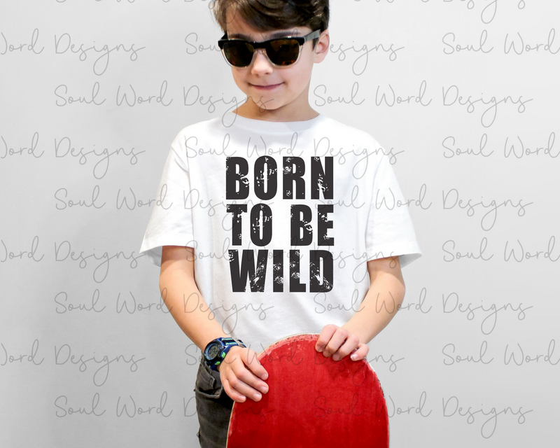 Born To Be Wild Tee Design - DIGITAL DOWNLOAD