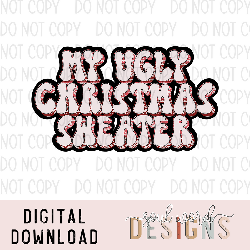 My Ugly Christmas Sweater - DIGITAL DOWNLOAD