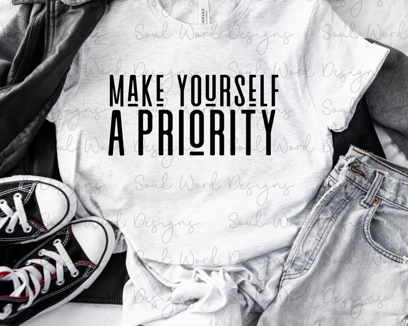 Make Yourself A Priority Block Text Single Color - DIGITAL DOWNLOAD