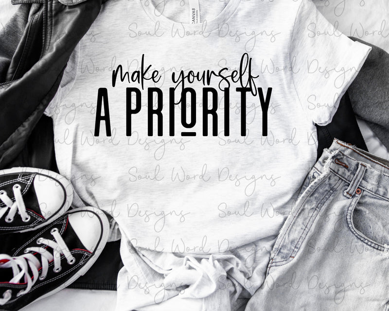 Make Yourself A Priority Mixed Text Single Color - DIGITAL DOWNLOAD