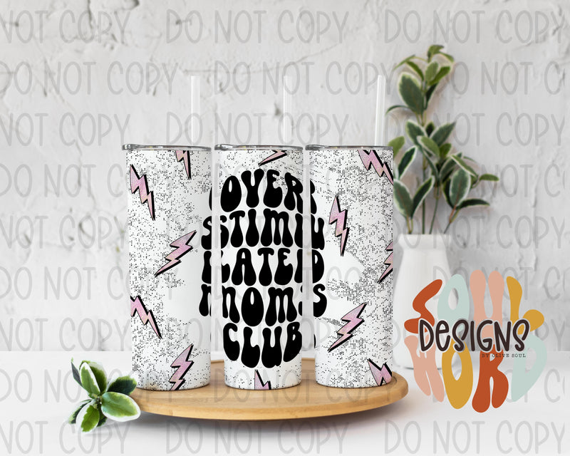 Over Stimulated Moms Club Skinny Straight Tumbler Design - DIGITAL DOWNLOAD