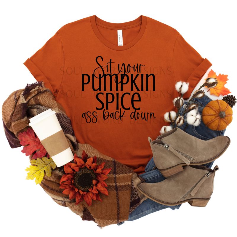 Sit Your Pumpkin Spice A$$ Down - DIGITAL DOWNLOAD