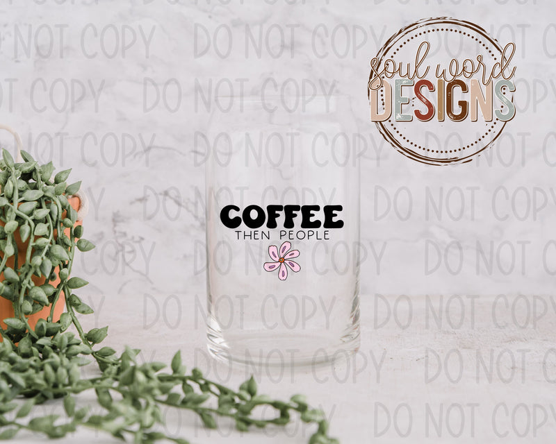 Coffee Then People Glass Can Design - DIGITAL DOWNLOAD