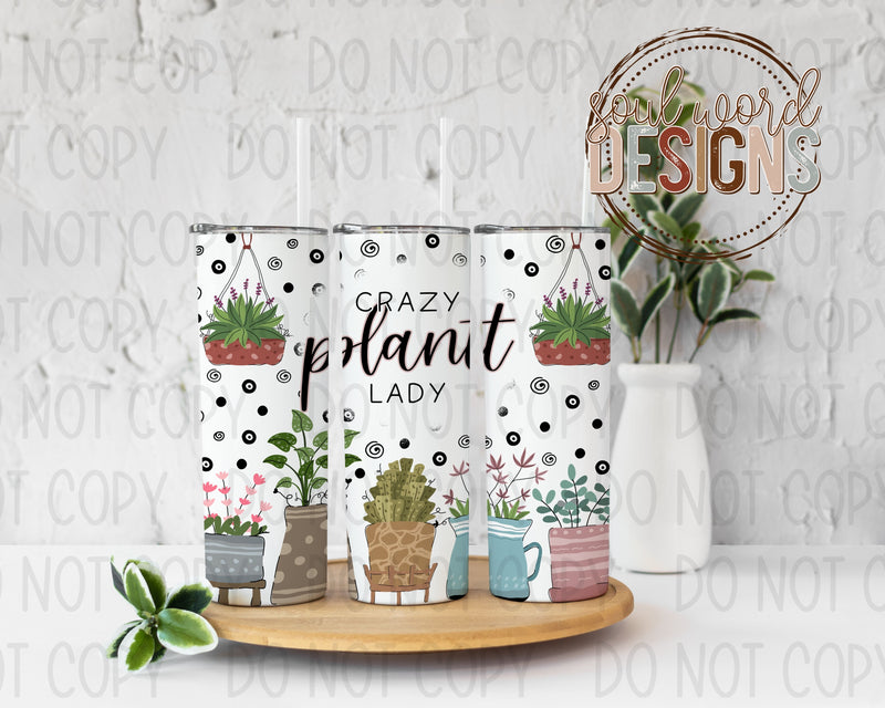 Crazy Plant Lady Skinny Straight Tumbler Design - DIGITAL DOWNLOAD