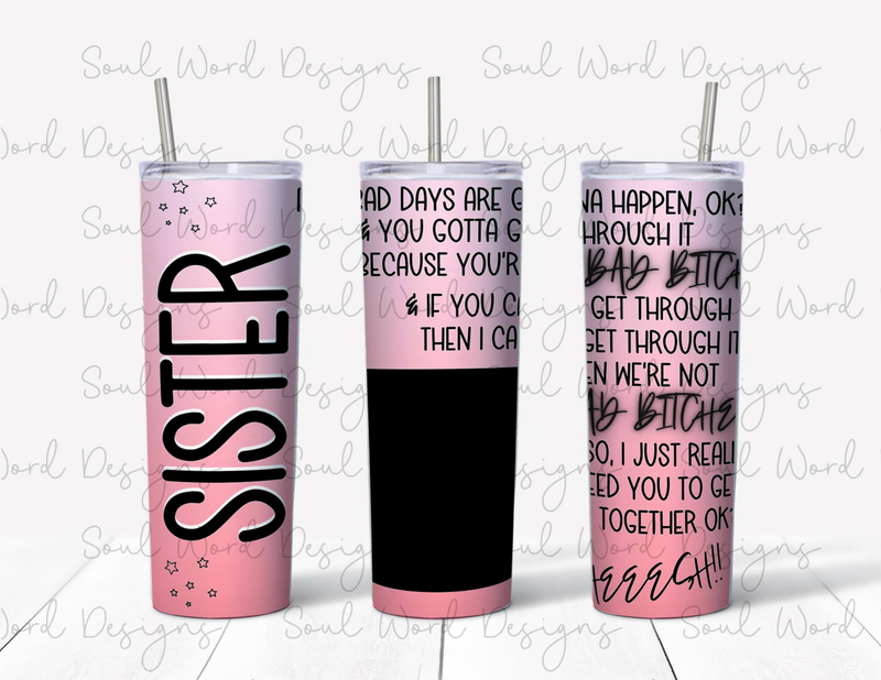 Sister Bad Days Picture Option Pink Ombre Skinny Tumbler Design - DIGITAL DOWNLOAD