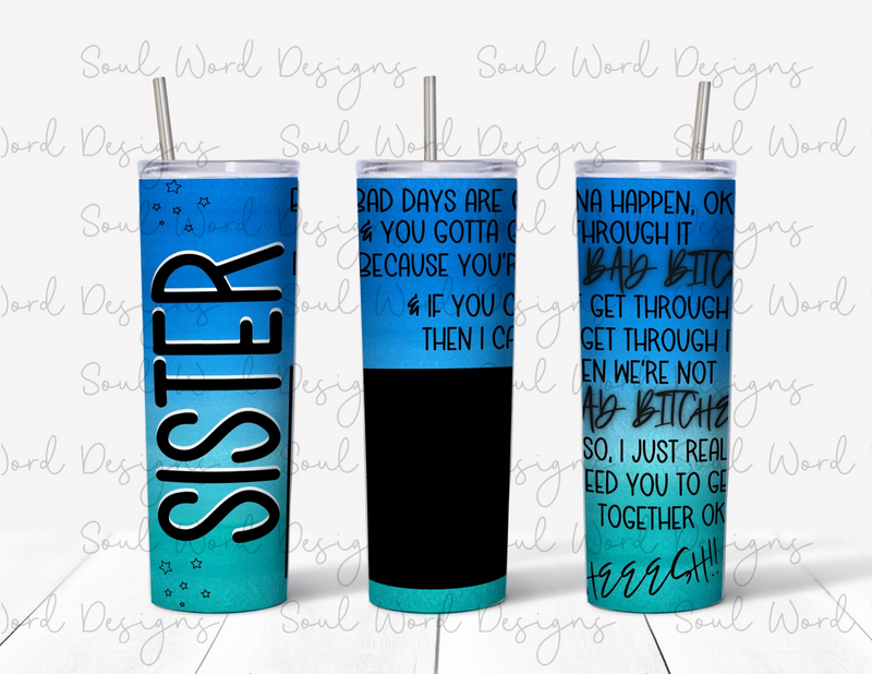Sister Bad Days Picture Option Blue/Teal Ombre Skinny Tumbler Design - DIGITAL DOWNLOAD