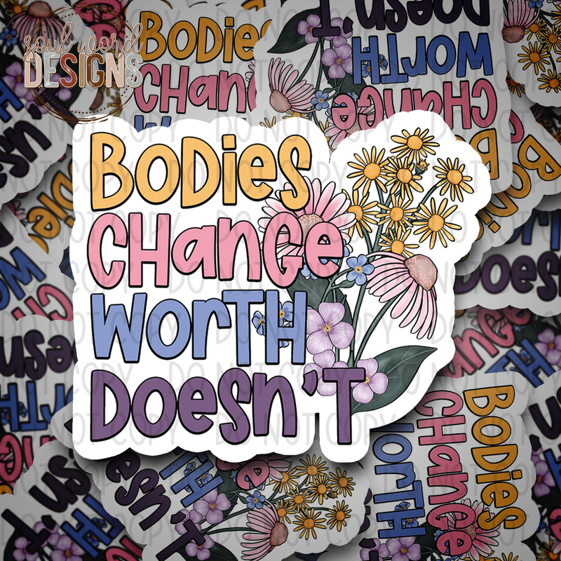Bodies Change Worth Doesn&