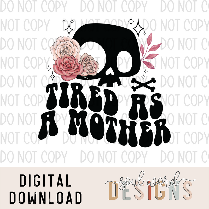 Tired As A Mother - DIGITAL DOWNLOAD