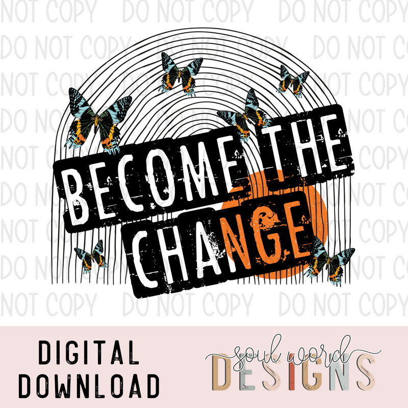 Become The Change - DIGITAL DOWNLOAD