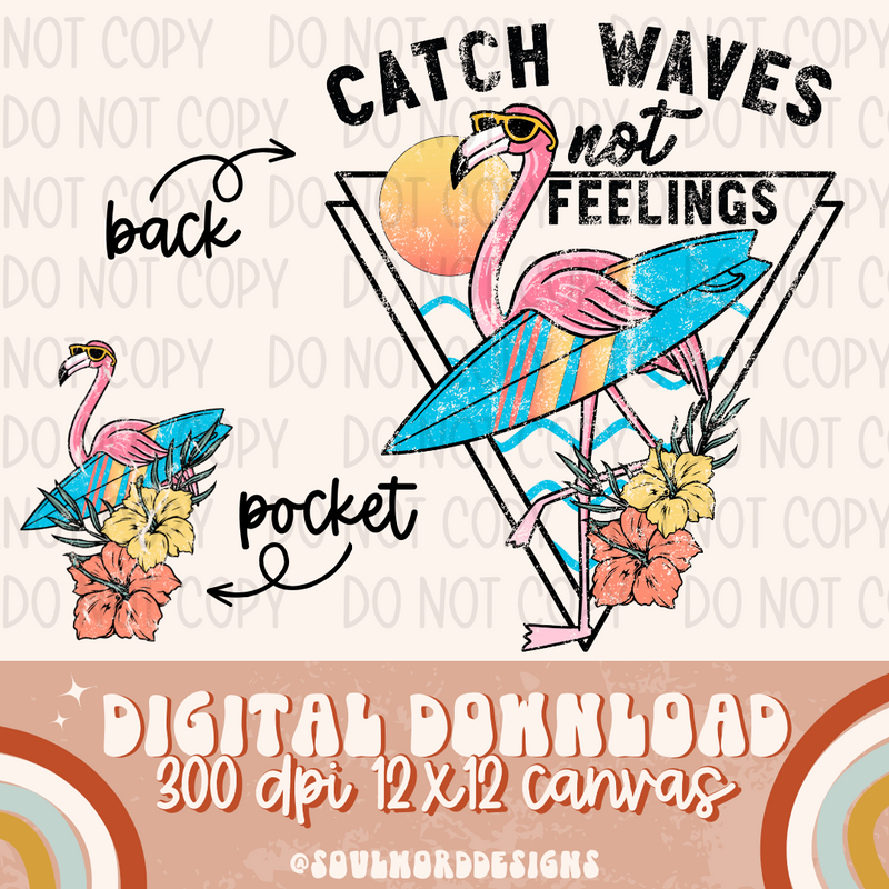 Catch Waves Not Feelings - DIGITAL DOWNLOAD