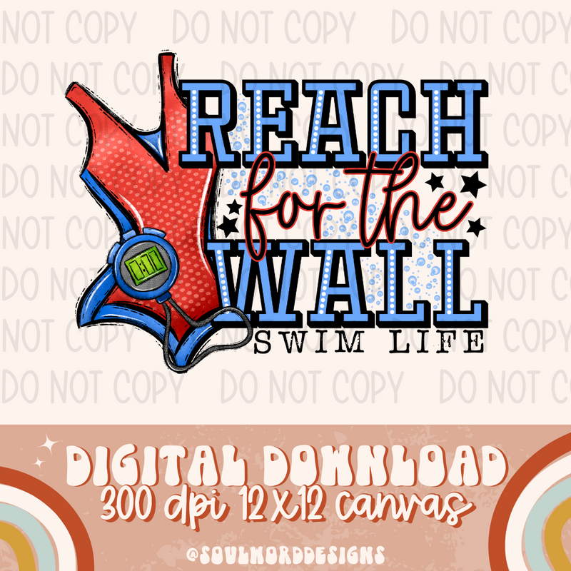 Reach For The Wall Swim Life - DIGITAL DOWNLOAD