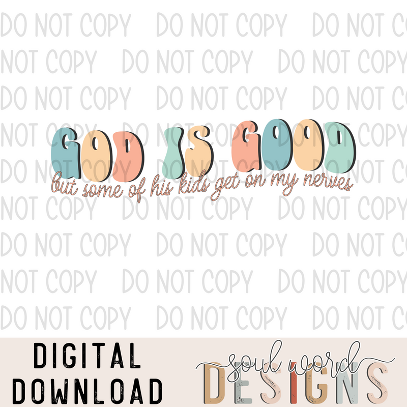 God is Good But Some Of His Kids - DIGITAL DOWNLOAD