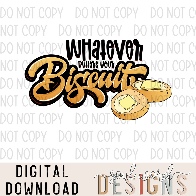 Whatever Butters Your Biscuit - DIGITAL DOWNLOAD